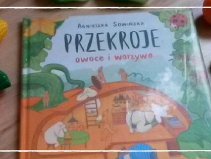 Książka ,,Przekroje owoce i warzywa"